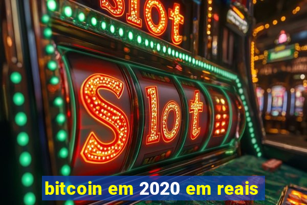 bitcoin em 2020 em reais